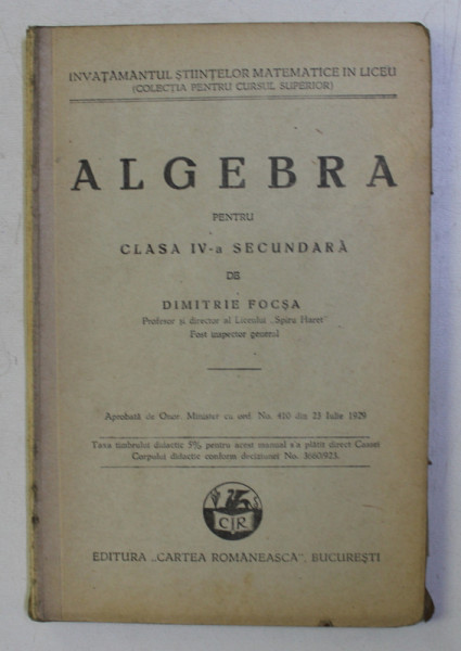 ALGEBRA PENTRU CLASA a - IV - a SECUNDARA de DIMITRIE FOCSA , 1929