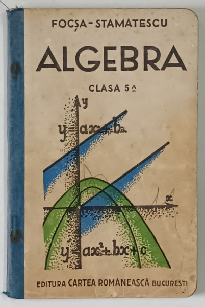 ALGEBRA PENTRU CLASA A V - A , EDITIA A I - A de D. FOCSA si I. STAMATESCU , 1935