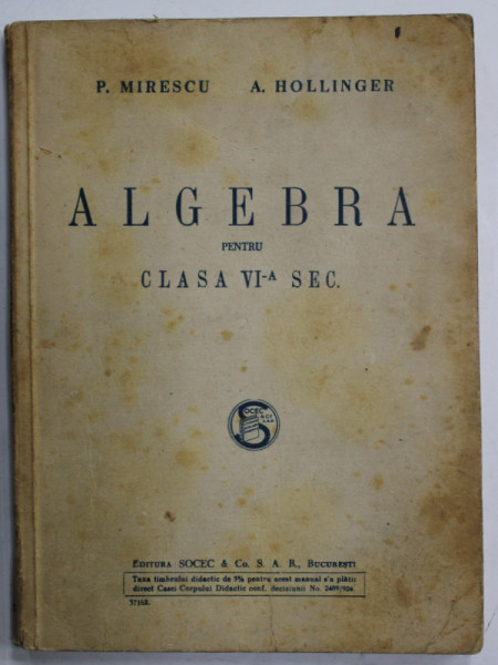 ALGEBRA PENTRU CLASA VI -a SEC. de P. MIRESCU si A. HOLINGER , EDITIE INTERBELICA