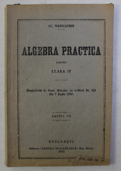 ALGEBRA PRACTICA PENTRU CLASA a - IV - a de AL. MANICATIDE , 1921