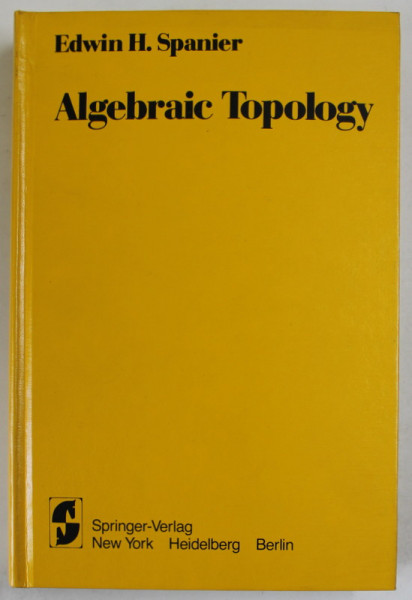 ALGEBRAIC TOPOLOGY by EDWIN H. SPANIER , 1966
