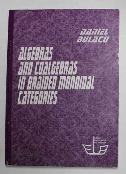 ALGEBRAS AND COALGEBRAS IN BRAIDED MONDIAL CATEGORIES by DANIEL BULACU , 2009