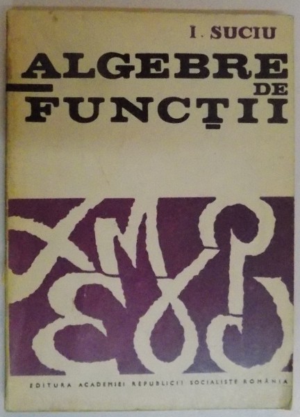 ALGEBRE DE FUNCTII de I. SUCIU , 1969