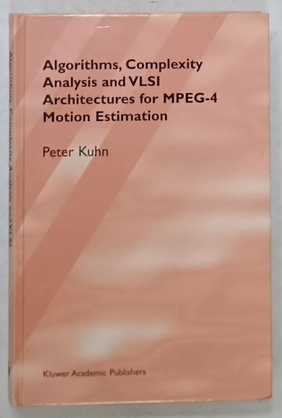 ALGORITHMS , COMPLEXITY ANALYSIS  and VLSI ARCHITECTURES FOR MPEG - 4 , MOTION ESTIMATION by PETER KUHN , 1999