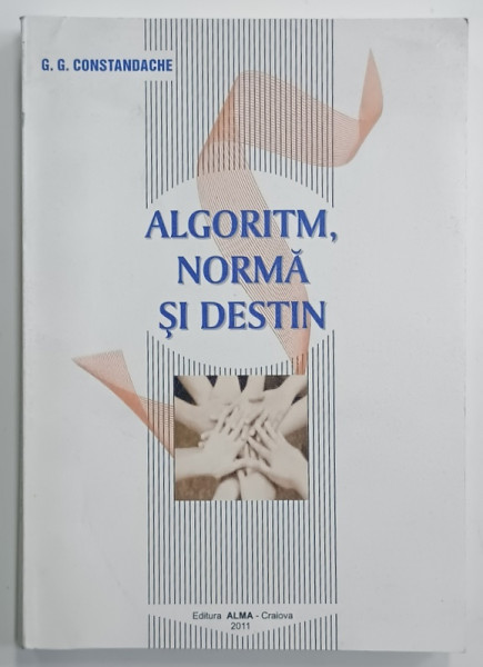 ALGORITM , NORMA SI DESTIN de G.G. CONSTANDACHE , 2011