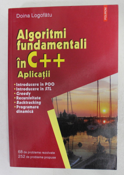 ALGORITMI FUNDAMENTALI IN C++ - APLICATII de DOINA LOGOFATU , 2007