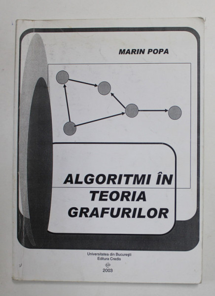 ALGORITMI IN TEORIA GRAFURILOR de MARIN POPA , 2003 , SUBLINIATA CU MARKERUL *