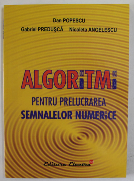 ALGORITMI PENTRU PRELUCRAREA SEMNALELOR NUMERICE de DAN POPESCU ...NICOLETA ANGELESCU , 2003