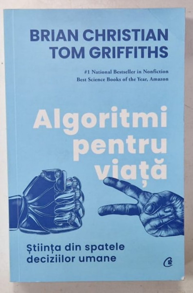 ALGORITMI PENTRU VIATA de BRIAN CHRISTIAN si TOM GRIFFITHS , STIINTA DIN SPATELE DECIZIILOR UMANE , 2022