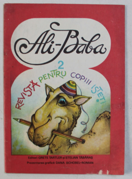 ALI - BABA , REVISTA PENTRU COPIII ISTETI , editori GRETE TARTLER si STELIAN TABARAS  , prezentarea grafica DANA SCHOBEL - ROMAN ,   NR . 2 , 1990