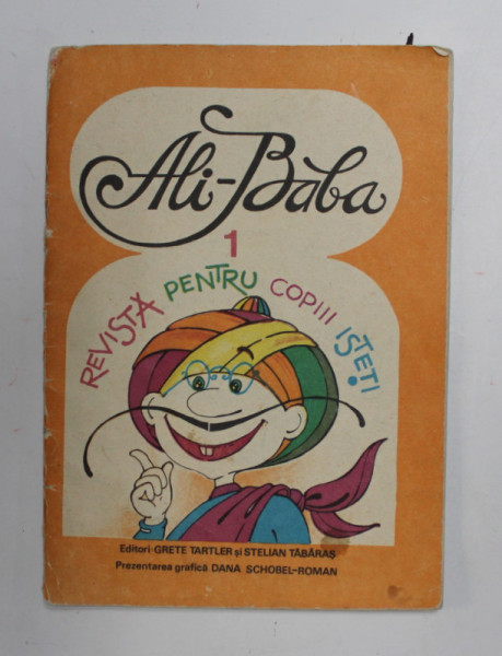 ALI - BABA , REVISTA PENTRU COPIII ISTETI , NR. 1 , editori GRETE TARTLER si STELIAN TABARAS , prezentare grafica de DANA SCHOBEL - ROMAN , 1990