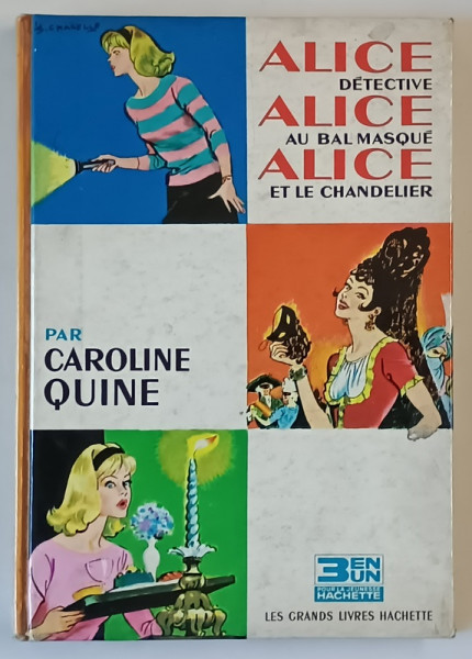 ALICE DETECTIVE , ALICE AU BAL MASQUE , ALICE ET LE CHANDELIER par CAROLINE QUINE , illustrations par ALBERT CHAZELLE , 1967