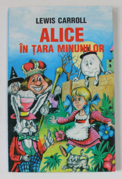 ALICE IN TARA MINUNILOR de LEWIS CARROLL , ANII '2000