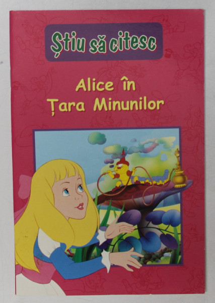 ALICE IN TARA MINUNILOR , SERIA '' STIU SA CITESC '' , 2014