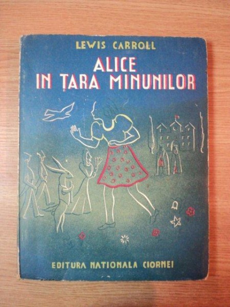 ALICE IN TARA MINUNILOR/LA OGLINDA de LEWIS CARROLL * COPERTA LIPITA CU SCOTCH / PREZINTA HALOURI DE APA