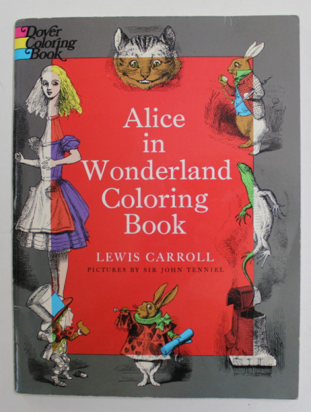 ALICE IN WONDERLAND - COLORING BOOK by LEWIS CARROLL , pictures by SIR JOHN TENNIEL , TEXT ABRIGED , 1972