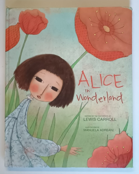 ALICE IN WONDERLAND , illustrations by MANUELA ADREANI , text by LEWIS CARROLL , 2014