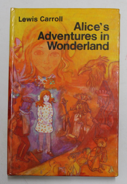 ALICE 'S ADVENTURES IN WONDERLAND by LEWIS CARROLL , ilustratiile in text de JOHN TENNIEL , 1971