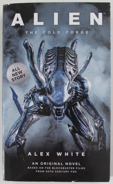 ALIEN , THE COLD FORGE by ALEX WHITE , 2018