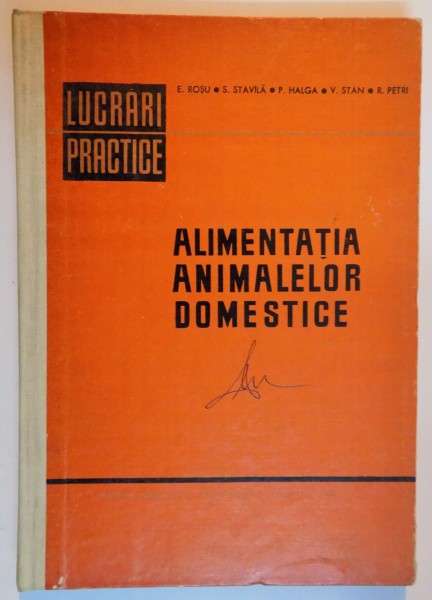 ALIMENTATIA ANIMALELOR DOMESTICE de E. ROSU...R. PETRI , 1968