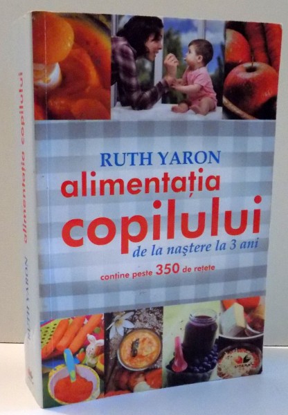 ALIMENTATIA COPILULUI DE LA NASTERE LA 3 ANI de RUTH YARON , 2010 * PREZINTA HALOURI DE APA