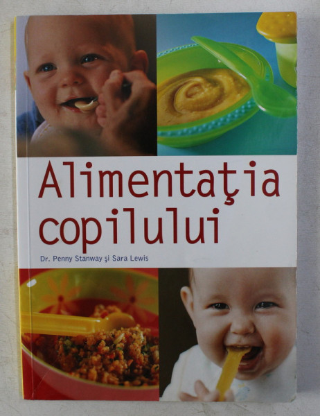 ALIMENTATIA COPILULUI de PENNY STANWAY , SARA LEWIS , 2008