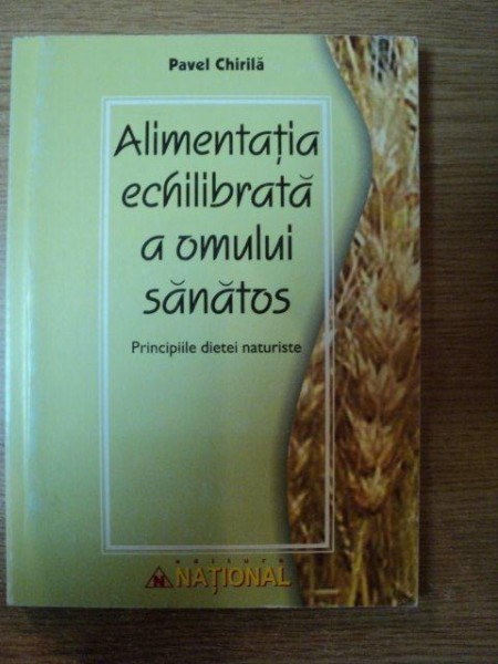ALIMENTATIA ECHILIBRATA A OMULUI SANATOS de PAVEL CHIRILA