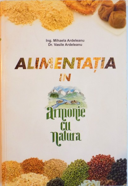 ALIMENTATIA IN ARMONIE CU NATURA de MIHAELA ARDELEANU, VASILE ARDELEANU, 2009 , PREZINTA SUBLINIERI