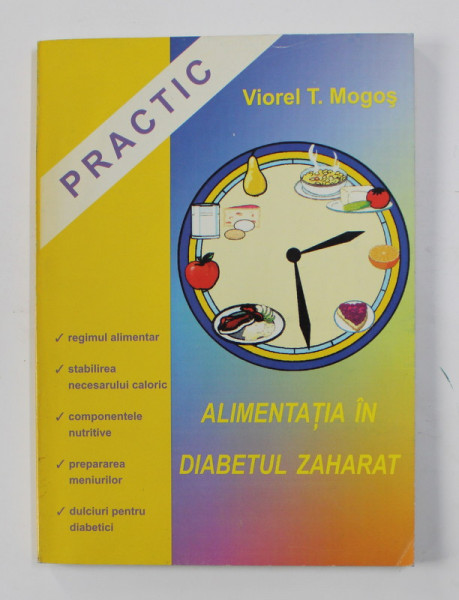 ALIMENTATIA IN DIABETUL ZAHARAT de VIOREL T. MOGOS , 1998