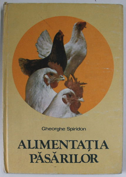 ALIMENTATIA PASARILOR de GHEORGHE SPIRIDON , 1985 , LIPSA PAGINA DE TITLU *