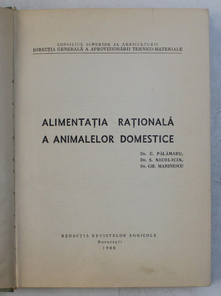ALIMENTATIA RATIONALA A ANIMALELOR DOMESTICE de E. PALAMARU ... GH. MARINESCU , 1966