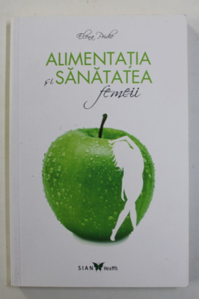 ALIMENTATIA  SI SANATATEA FEMEII de ELENA PRIDIE , 2016