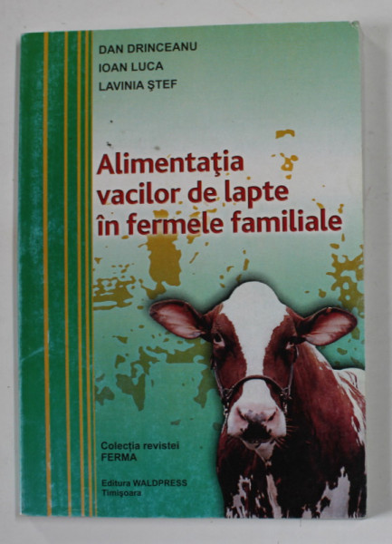 ALIMENTATIA VACILOR DE LAPTE IN FERMELE FAMILIALE de DAN DRINCEANU ..LAVINIA STEF , 2003