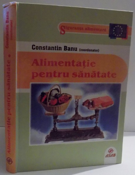 ALIMENTATIE PENTRU SANATATE de CONSTANTIN BANU , 2009