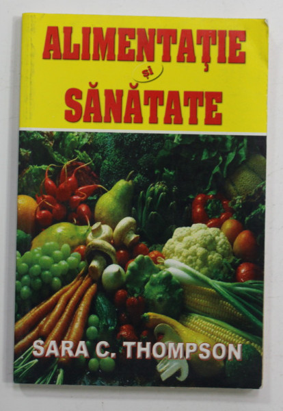 ALIMENTATIE SI SANATATE de SARA C. THOMPSON , ANII '90