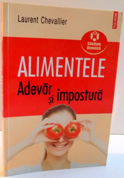 ALIMENTELE ADEVAR SI IMPOSTURA de LAURENT CHEVALLIER , 2009