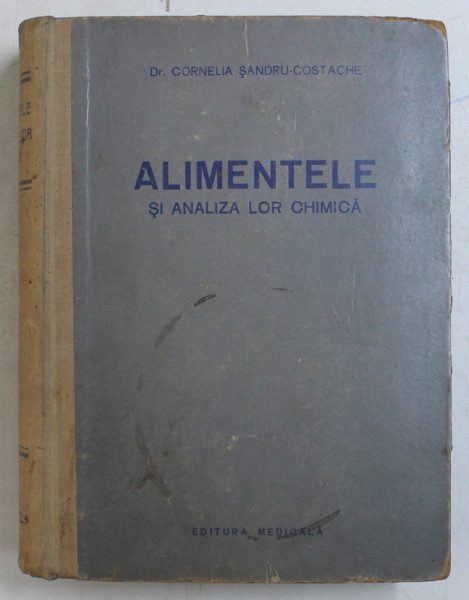 ALIMENTELE SI ANALIZA LOR CHIMICA de CORNELIA SANDRU - COSTACHE , 1967