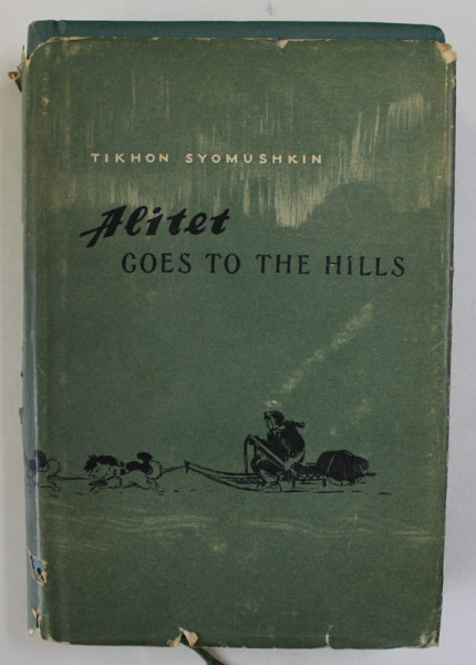 ALITET GOES TO THE HILLS , A NOVEL by TIKHON SYOMUSHKIN , 1952