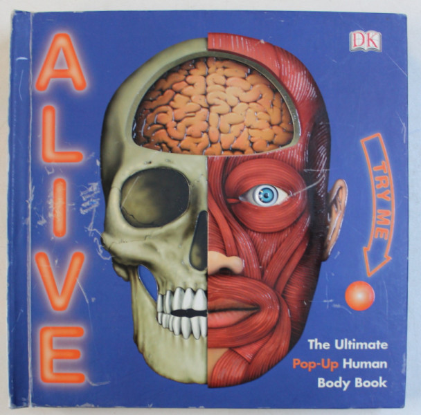 ALIVE  - THE ULTIMATE POP - UP HUMAN BODY BOOK ( CONTINE ILUSTRATII 3 D )  , by JILLY MACLEOD , 2007