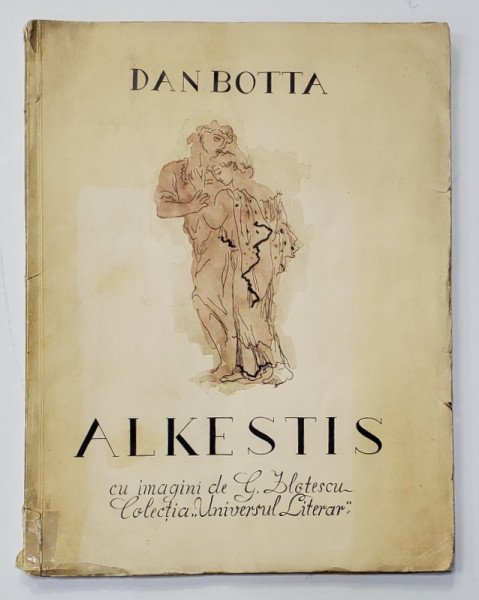 ALKESTIS , DRAMA IN TREI ACTE  de DAN BOTTA , cu desene de G. ZLOTESCU , 1939