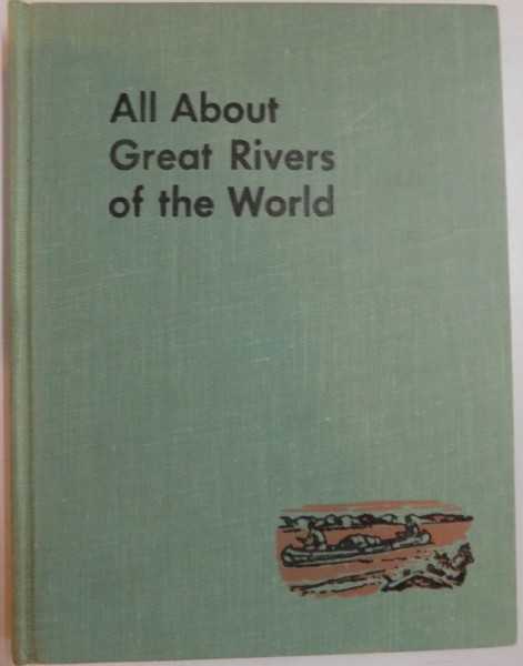 ALL ABOUT GREAT RIVERS OF THE WORLD by ANNE TERRY WHITE , 1957