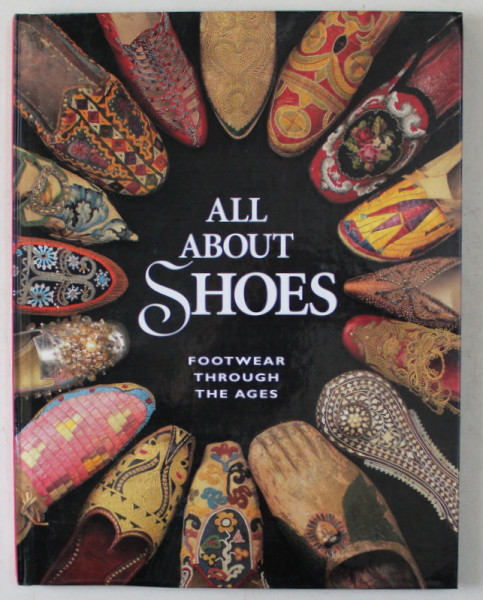 ALL ABOUT SHOES , FOOTWEAR THROUGH THE AGES , 1994
