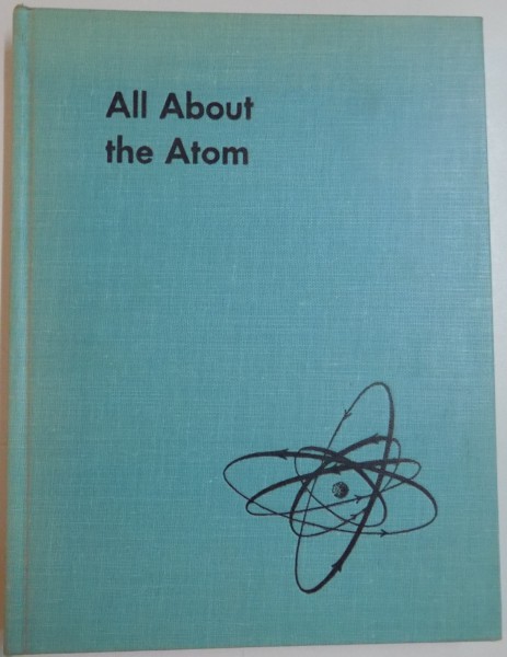 ALL ABOUT THE ATOM by IRA M. FREEMAN , ILLUSTRATED by GEORGE WILDE , 1955