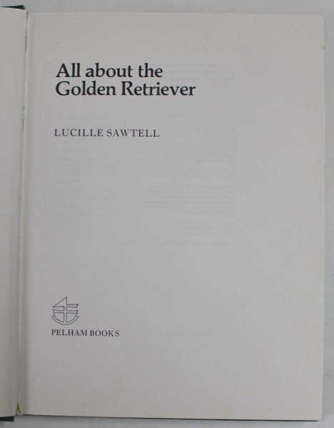 ALL ABOUT THE GOLDEN RETRIEVER by LUCILLE SAWTELL , 1980