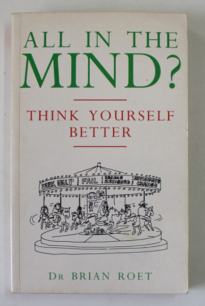 ALL IN THE MIND ? THINK YOURSELF BETTER by DR. BRIAN ROET , ilustrated by SHAUN WILLIAMS , 1994