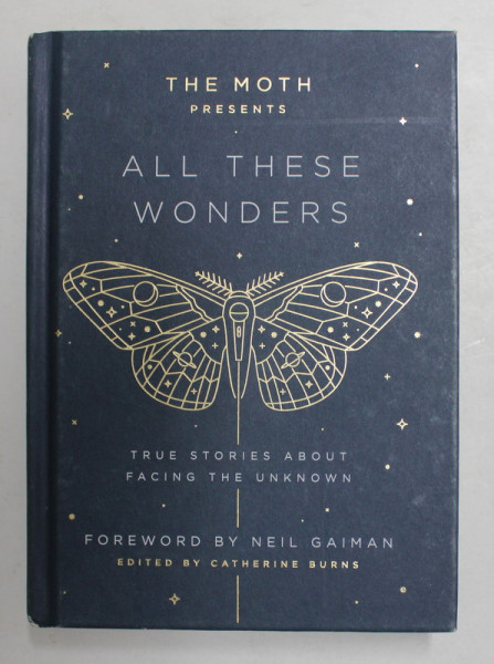 ALL THESE WONDERS - TRUE STORIES ABOUT FACING THE UNKNOW by THE MOTH  , 2017