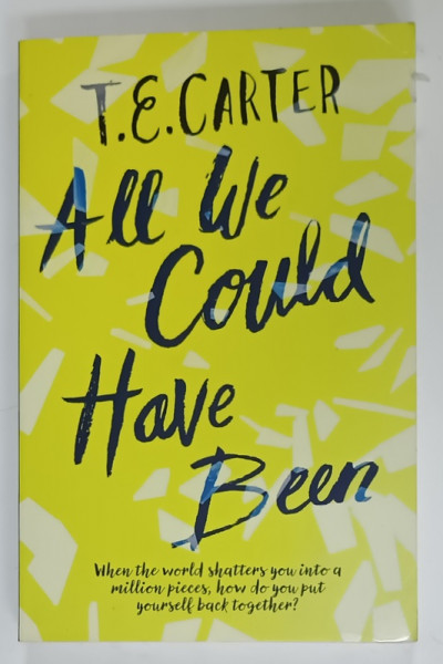 ALL WE COULD HAVE BEEN by T.E. CARTER , 2019