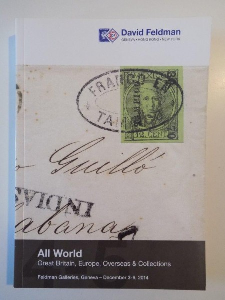 ALL WORLD , GREAT BRITAIN , EUROPE , OVERSEAS & COLLECTIONS , CATALOG DE LICITATIE DE BACNOTE , GENEVA , DECEMBRIE 3--6 , 2014