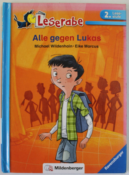 ALLE GEGEN LUKAS ( TOTI IMPOTRIVA LUI LUKA )  von MICHAEL WILDENHAIN und EIKE MARCUS , TEXT IN LB. GERMANA , LESERABE , 2. LESENSTUFE , 2017