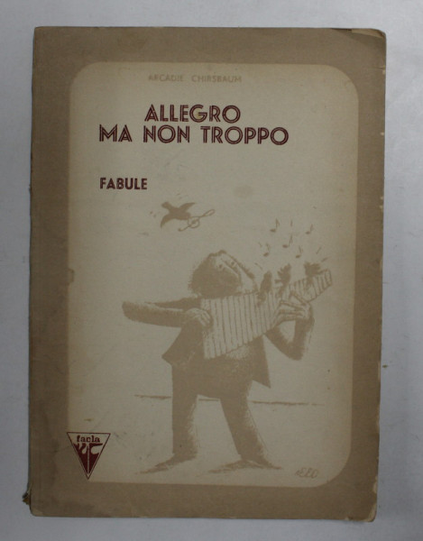 ALLEGRO MA NON TROPPPO - FABULE de ARCADIE CHIRSBAUM , ilustratii de NEBOISA ROSICI , 1983